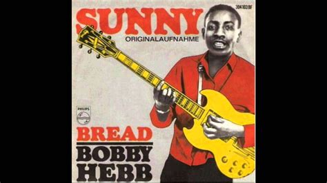 song sunny|Behind the Song: “Sunny,” Bobby Hebb